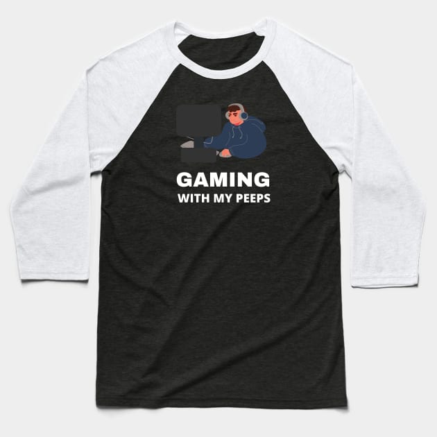 Gaming with my peeps Baseball T-Shirt by InspiredCreative
